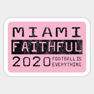 Football Is Everything - Inter Miami CF Faithful Sticker